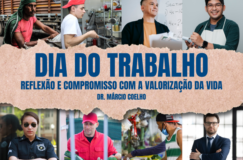  Dia do Trabalho: reflexão e compromisso com a valorização da vida